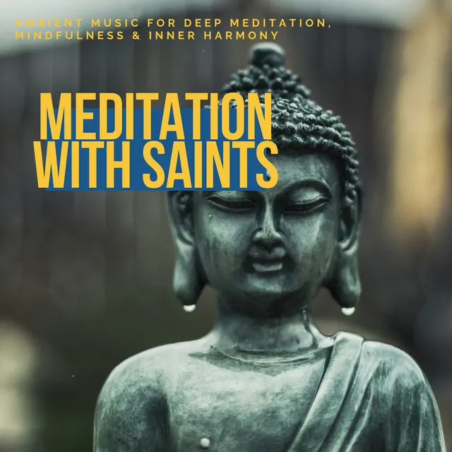 Meditation With Saints (Ambient Music For Deep Meditation, Mindfulness & Inner Harmony)