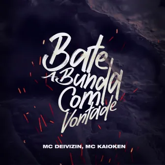 Bate a Bunda Com Vontade by MC Deivizin