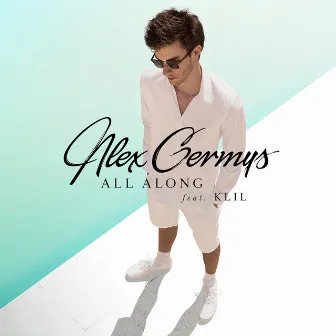 All Along (Radio Edit) by Alex Germys