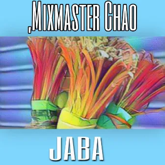 Jaba by Mixmaster Chao