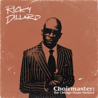 Choirmaster: The Chicago House Remixes by Ricky Dillard