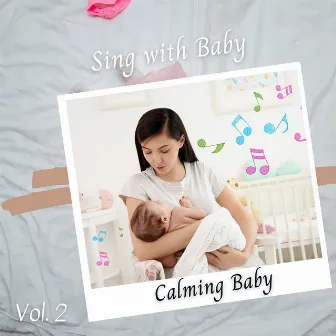 Calming Baby: Sing with Baby Vol. 2 by Sleeping Music Academy