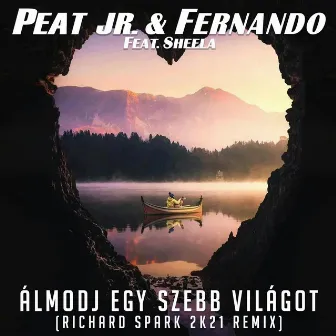 Álmodj egy szebb világot (Richard Spark 2K21 Remix) by Peat Jr. & Fernando