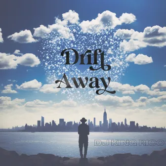 Drift Away by DJ King Rico