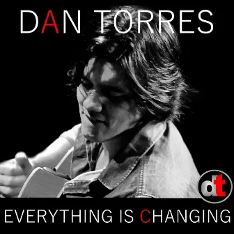 Everything Is Changing by Dan Torres