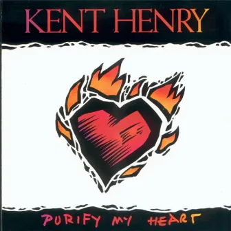 Purify My Heart by Kent Henry