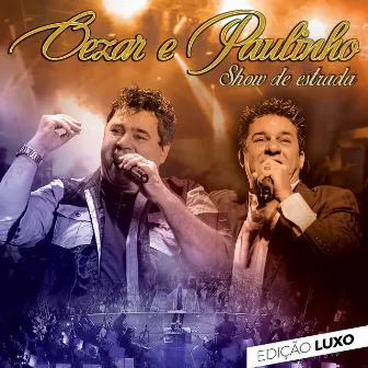 Show de Estrada (Edição Luxo) by Cezar & Paulinho