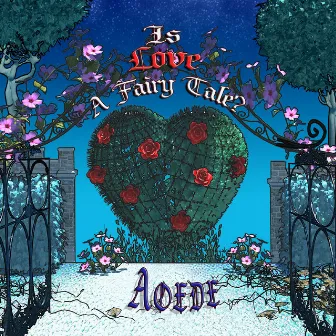 Is Love A Fairy Tale? by Aoede