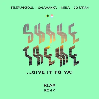 Shake Treme..Give it to Ya! - Klap (Remix) by Salamanka