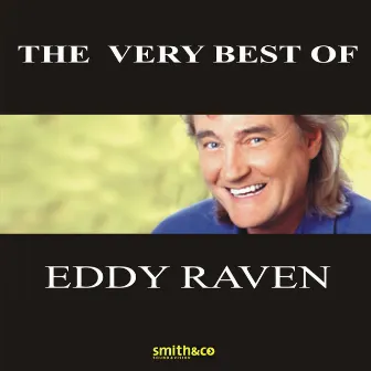 The Very Best Of Eddy Raven by Eddy Raven