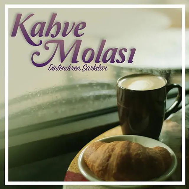 Kahve Molası (Dinlendiren Şarkılar)