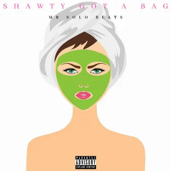 Shawty Got a Bag by Mr Solo Beats