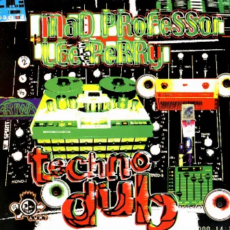 Techno Dub by Mad Professor & Lee Perry