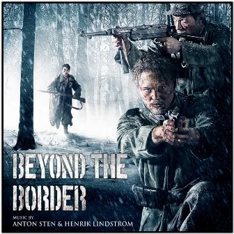 Beyond the Border (Original Motion Picture Soundtrack) by Henrik Lindström