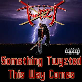 Something Twyzted This Way Comes by Twyzt