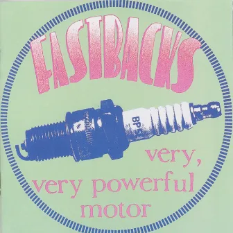 Very, Very Powerful Motor by Fastbacks