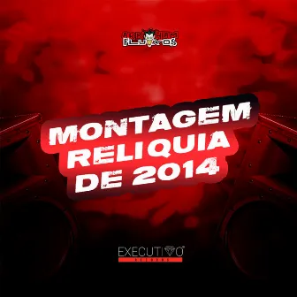 Montagem Relíquia de 2014 by DJ RK Original