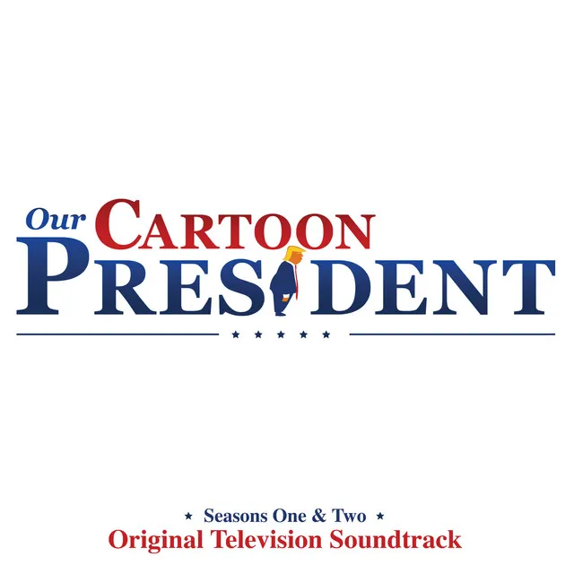 Our Cartoon President: Seasons 1 & 2 (Original Television Soundtrack)