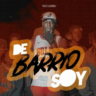 De Barrio Soy by Pacto Sagrado