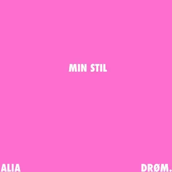 Min Stil (feat. Alia) by DRØM.