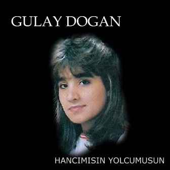 Hancımısın Yolcumusun by Gülay Doğan