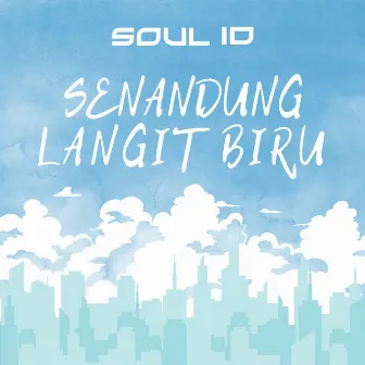 Senandung Langit Biru by Soul ID