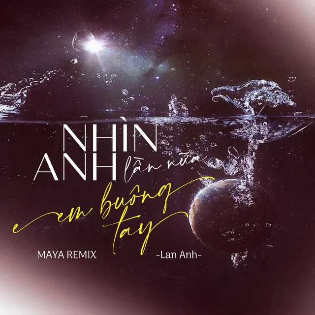 Nhìn Anh Lần Nữa Em Buông Tay - MAYA Remix