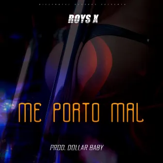 Me Porto Mal Roys X by 10Y9 Records Inc