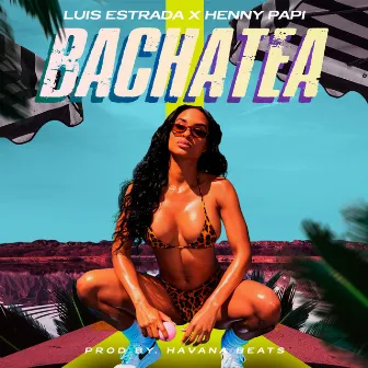 Bachatea by Henny Papi