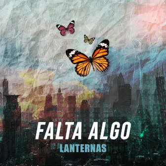 Falta Algo by Lanternas