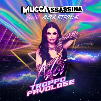 Noi Troppo Favolose by Muccassassina