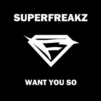 Want You So by Superfreakz