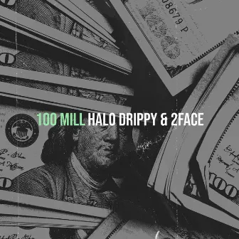 100 Mill by Halo Drippy