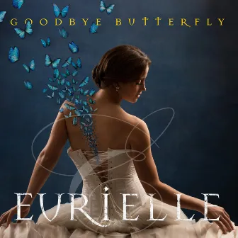 Goodbye Butterfly by Eurielle