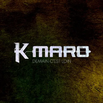 Demain c'est loin by K.Maro