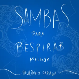 Sambas para Respirar Melhor by Paulinho Parada