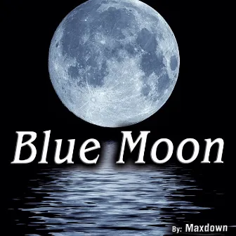 Blue Moon - Single by Max Down