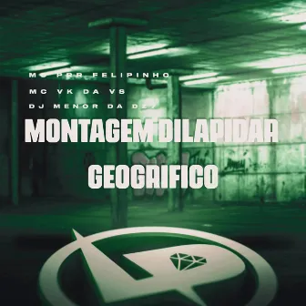 Montagem Dilapidar Geogrífico by Mc Prr Felipinho