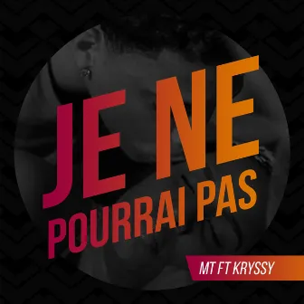 Je ne pourrai pas by MT