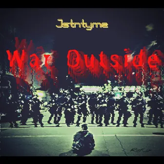 War Outside by Jstntyme