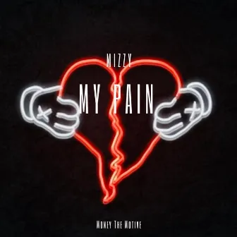 My Pain by MTM Mizzy