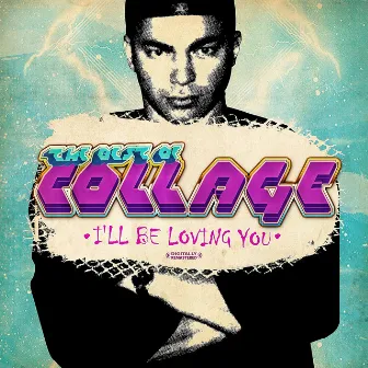 The Best of Collage - I'll Be Loving You (Digitally Remastered) by Collage