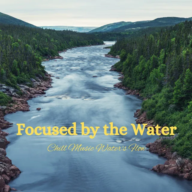 Focused by the Water: Chill Music Water's Flow