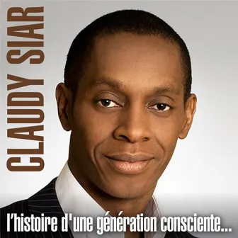 L'histoire d'une génération consciente... by Claudy Siar