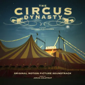 The Circus Dynasty (Original Motion Picture Soundtrack) by Jonas Colstrup