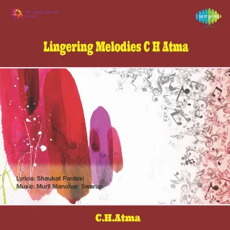 Lingering Melodies by C. H. Atma