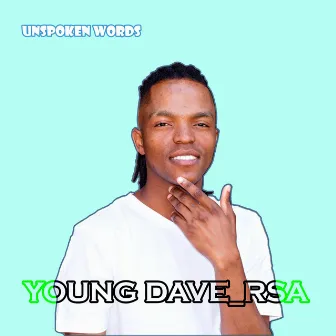 Unspoken Words by Young Dave_RSA