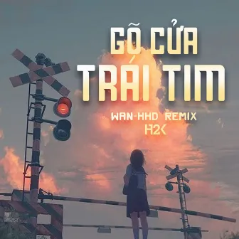 Gõ Cửa Trái Tim (Wan Remix) by Hoa Hồng Dại