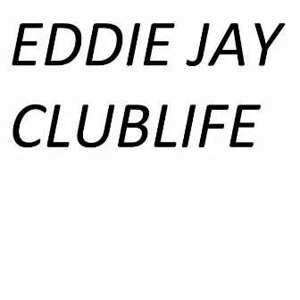 Clublife by Eddie Jay