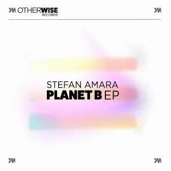 Planet B EP by Stefan Amara